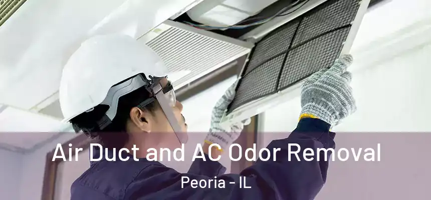  Air Duct and AC Odor Removal Peoria - IL