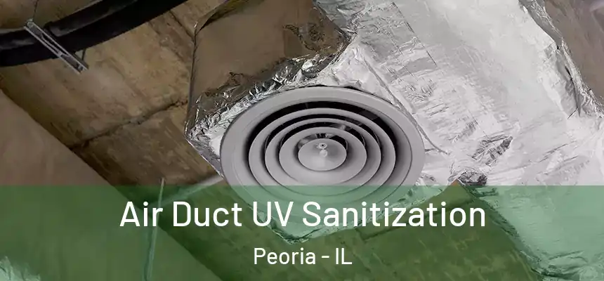  Air Duct UV Sanitization Peoria - IL