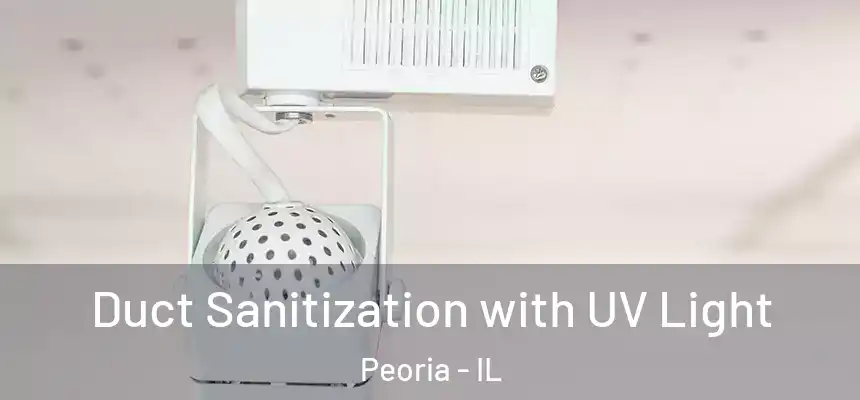  Duct Sanitization with UV Light Peoria - IL