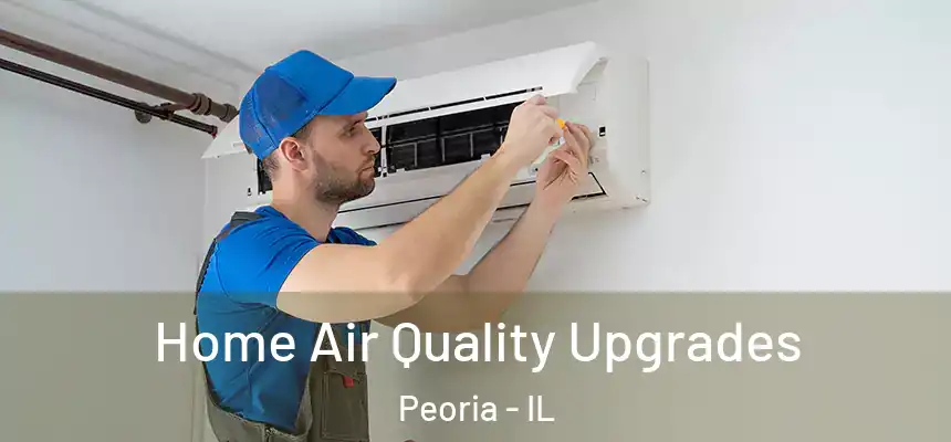  Home Air Quality Upgrades Peoria - IL