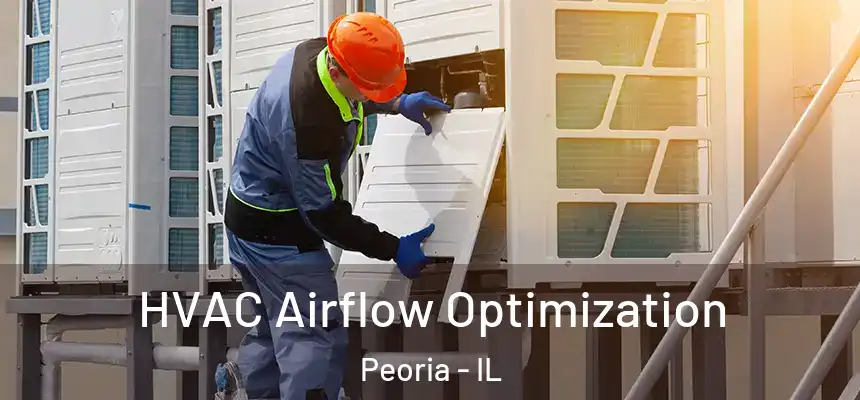  HVAC Airflow Optimization Peoria - IL