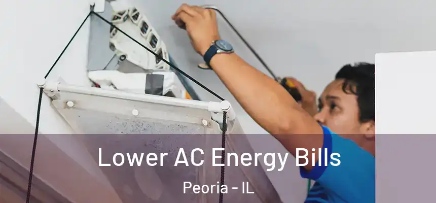  Lower AC Energy Bills Peoria - IL