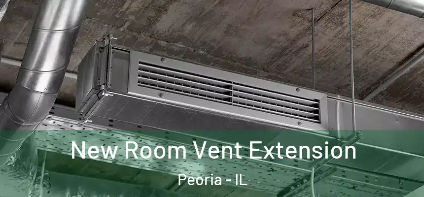  New Room Vent Extension Peoria - IL
