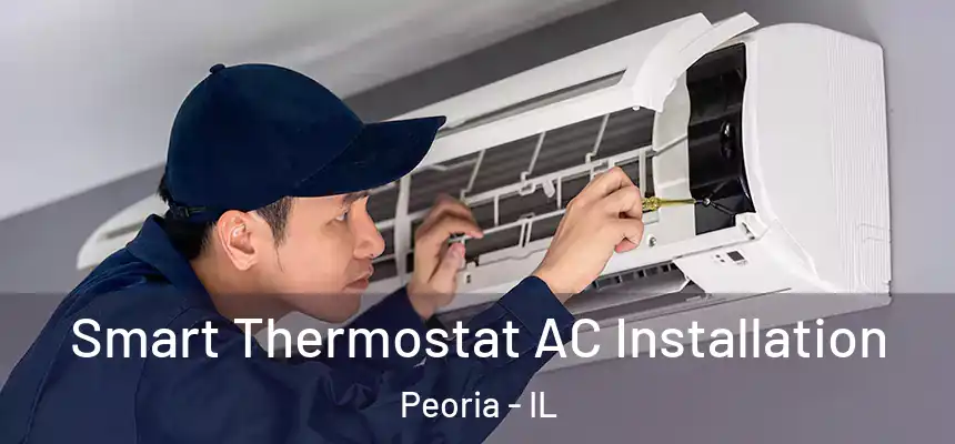  Smart Thermostat AC Installation Peoria - IL